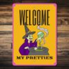 Welcome My Pretties Witch Sign