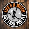 Life's a Witch Sign