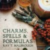 Charms, Spells and Formulas by Ray Malbrough