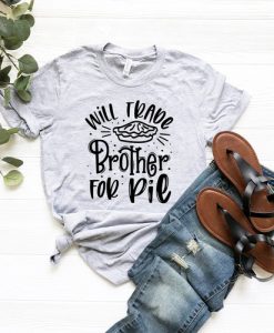 Will Trade Brother For Pie Shirt