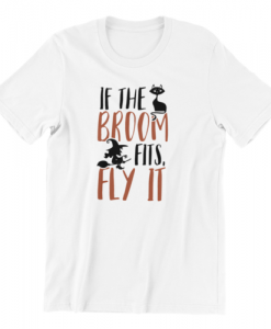 If The Broom Fits, Fly It Shirt